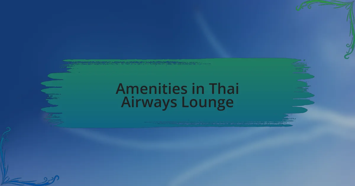 Amenities in Thai Airways Lounge