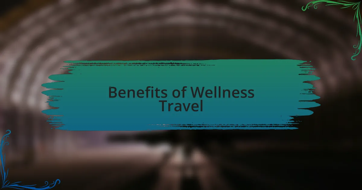 Benefits of Wellness Travel