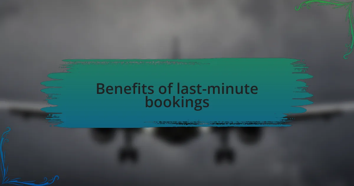 Benefits of last-minute bookings