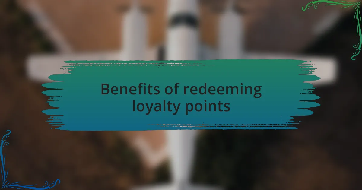 Benefits of redeeming loyalty points