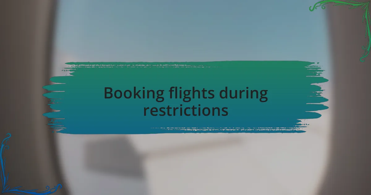 Booking flights during restrictions