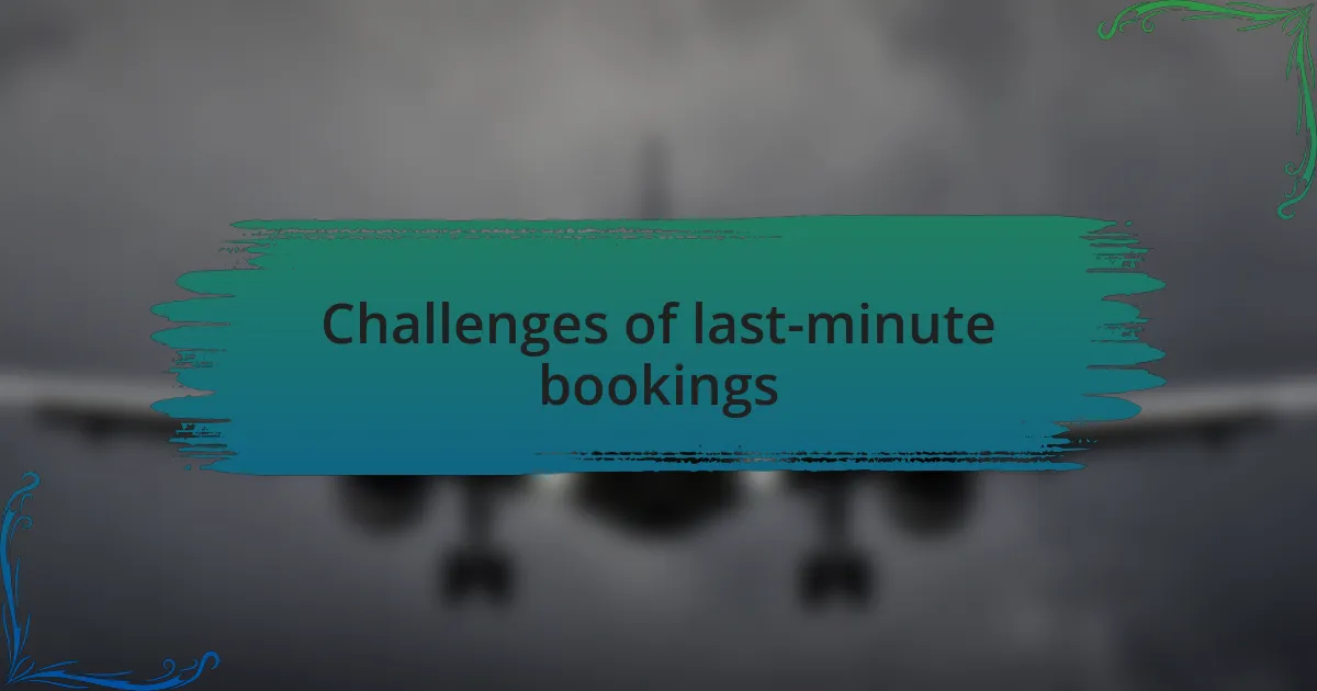 Challenges of last-minute bookings