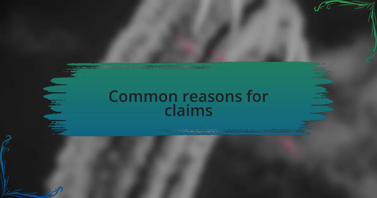 Common reasons for claims