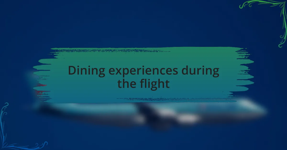 Dining experiences during the flight