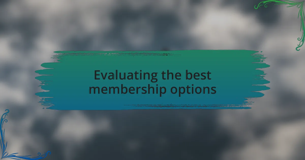 Evaluating the best membership options
