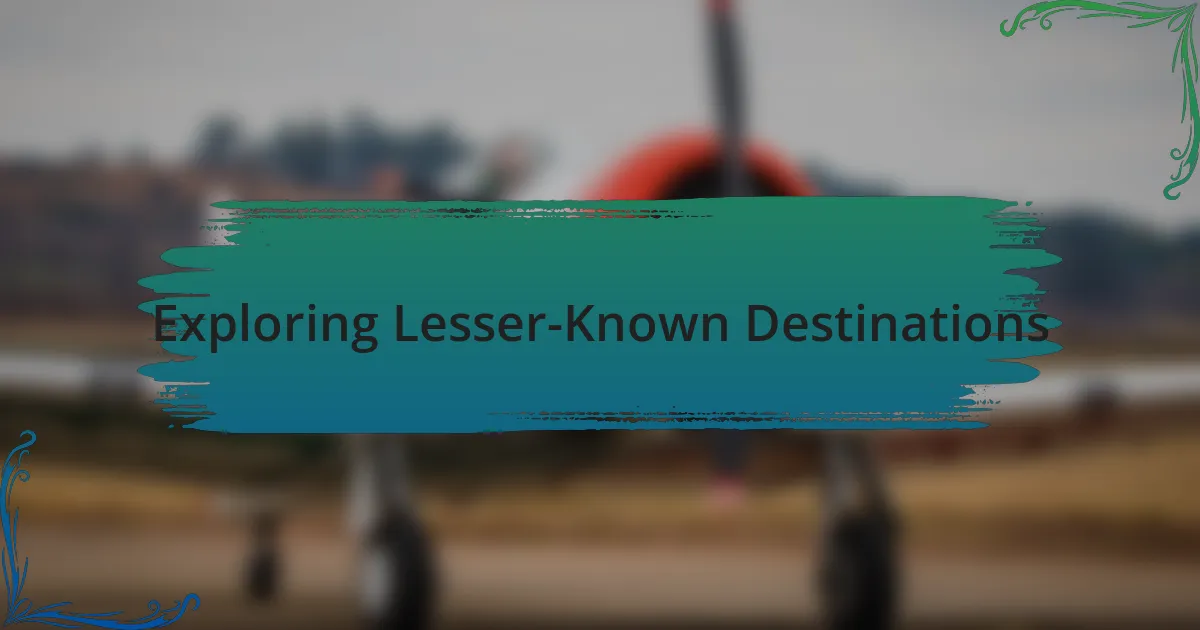 Exploring Lesser-Known Destinations