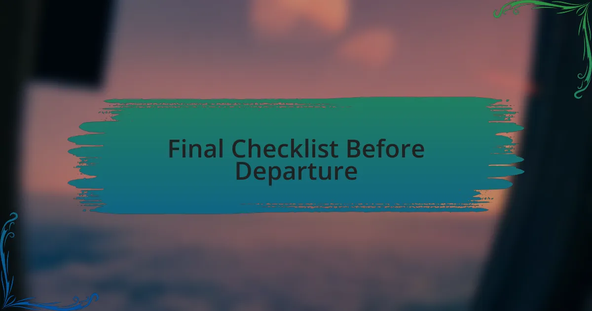 Final Checklist Before Departure