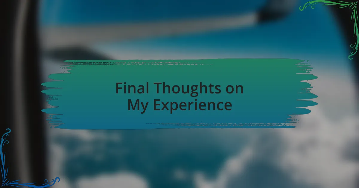 Final Thoughts on My Experience