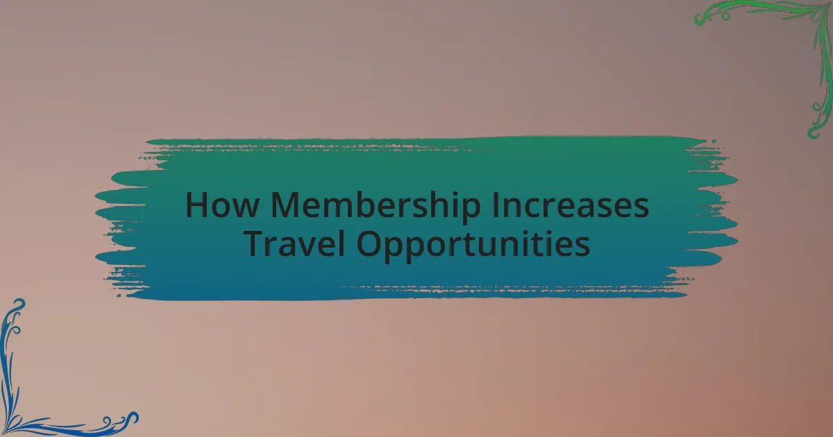 How Membership Increases Travel Opportunities
