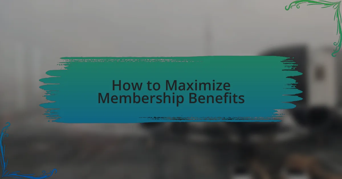 How to Maximize Membership Benefits