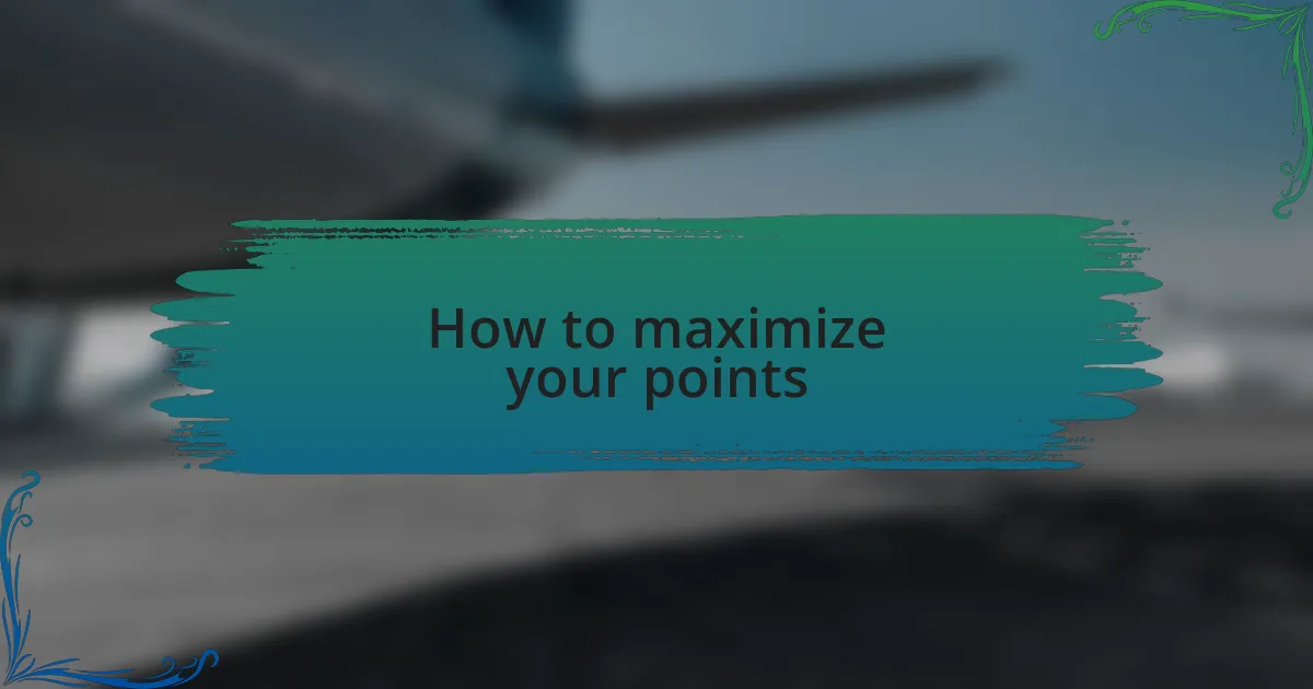 How to maximize your points