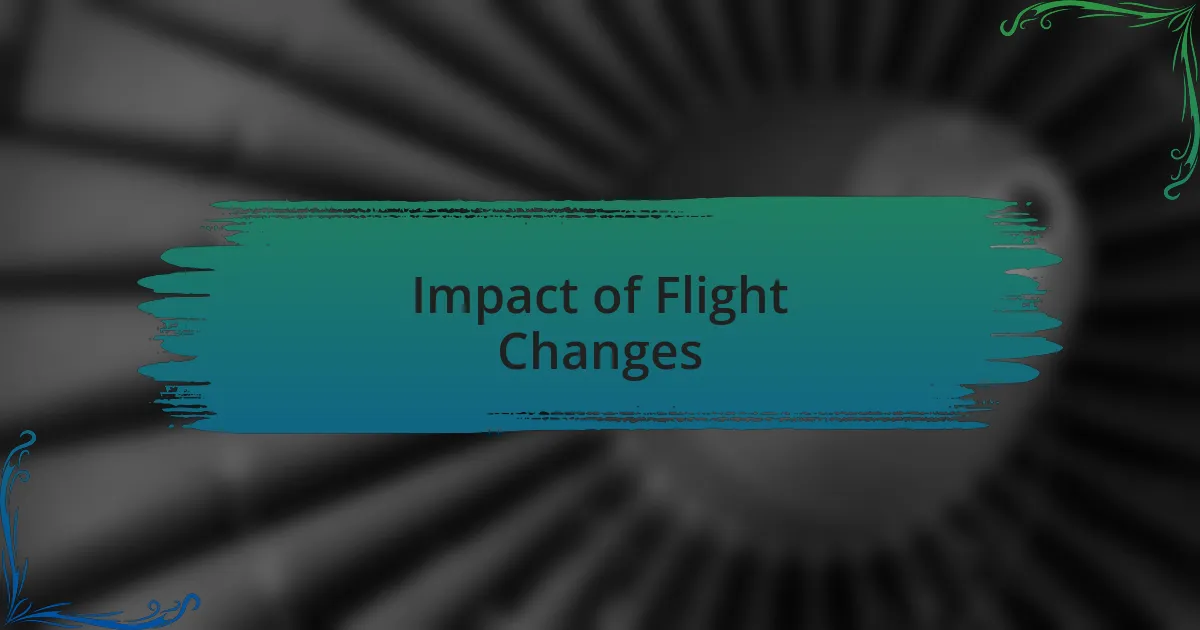 Impact of Flight Changes