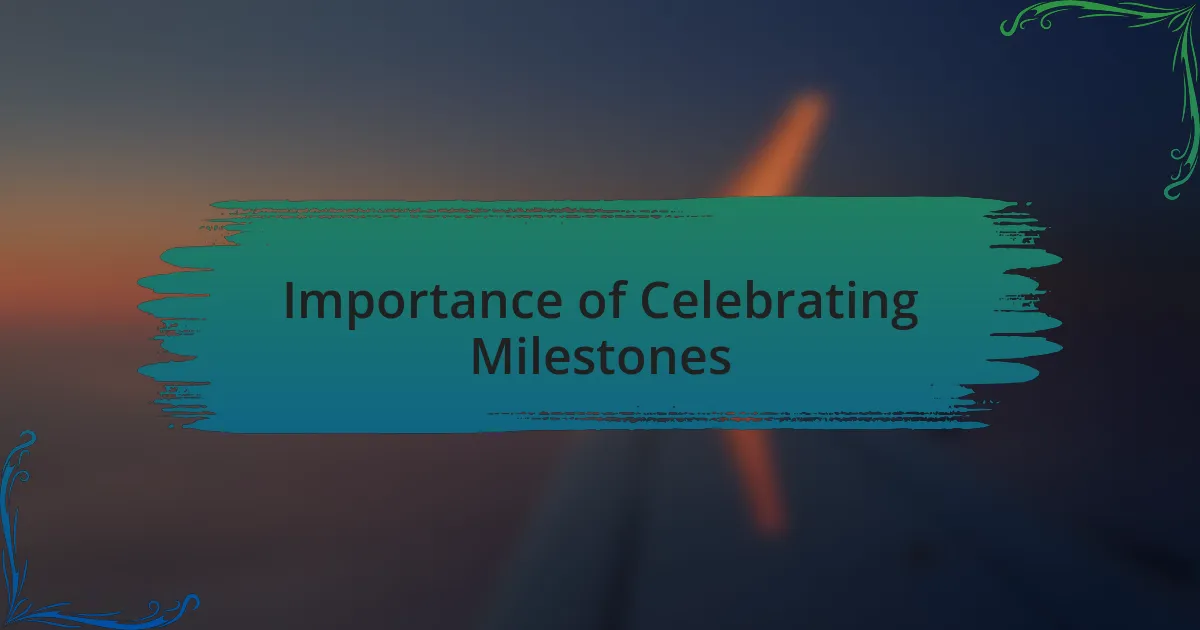 Importance of Celebrating Milestones