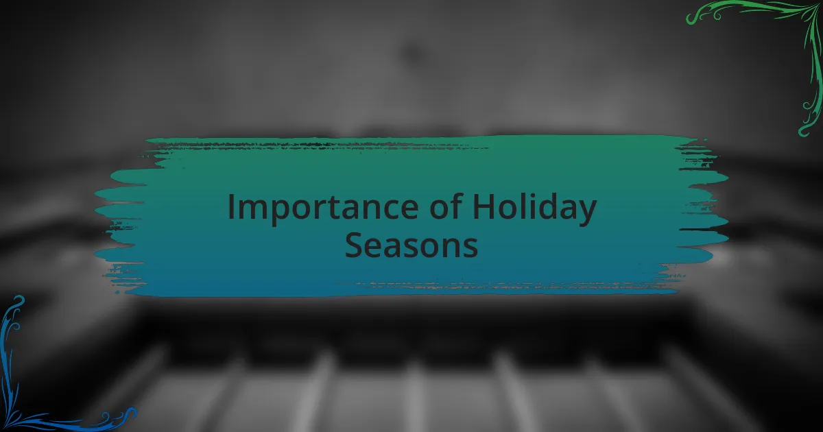 Importance of Holiday Seasons