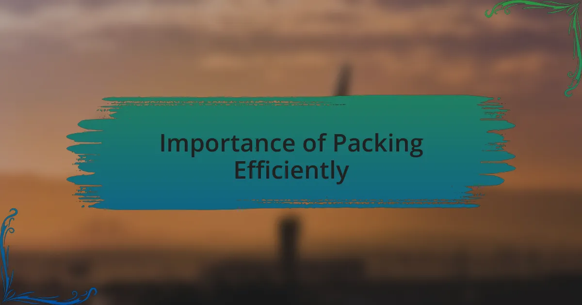 Importance of Packing Efficiently