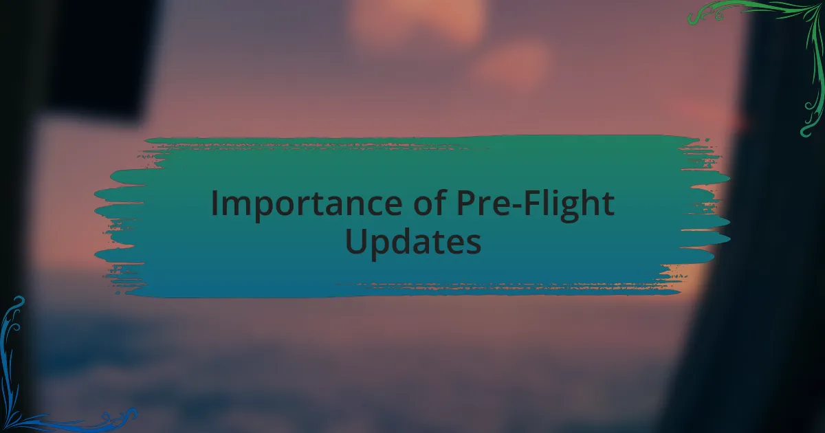 Importance of Pre-Flight Updates