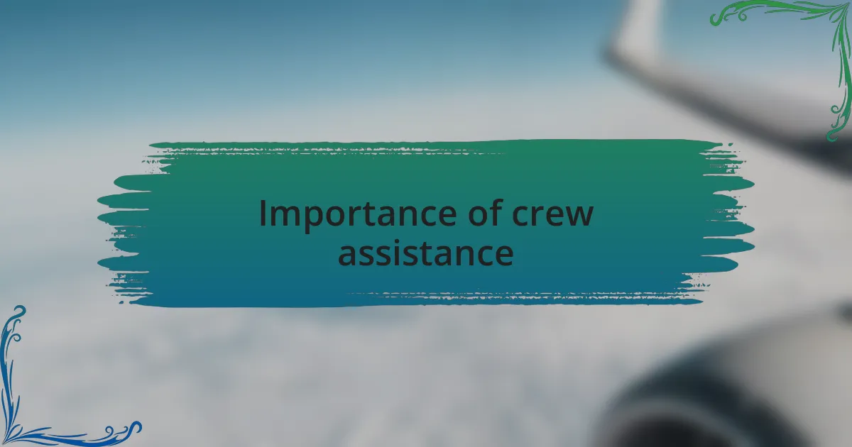 Importance of crew assistance
