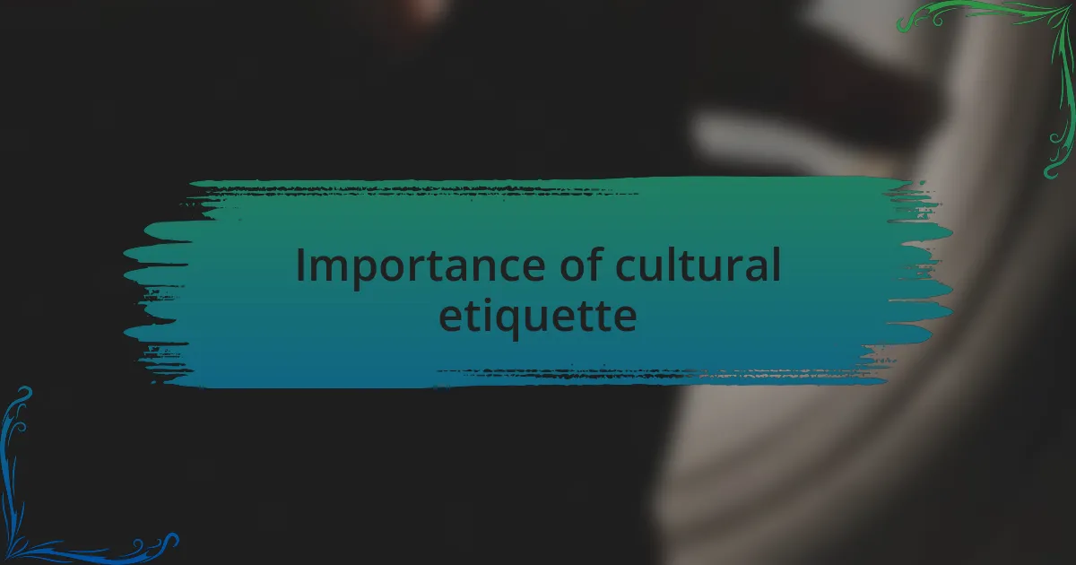 Importance of cultural etiquette