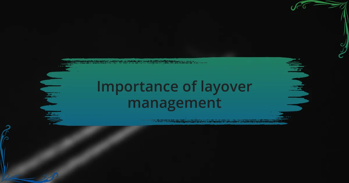Importance of layover management