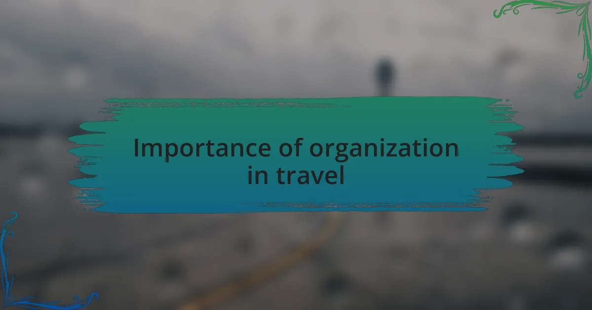 Importance of organization in travel
