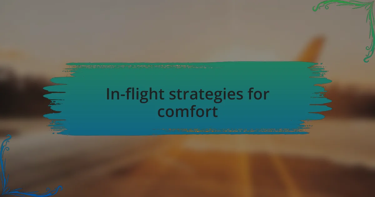 In-flight strategies for comfort