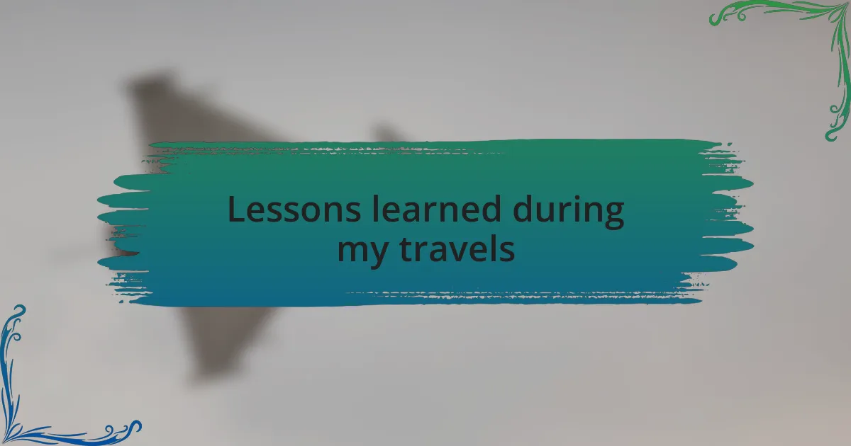 Lessons learned during my travels