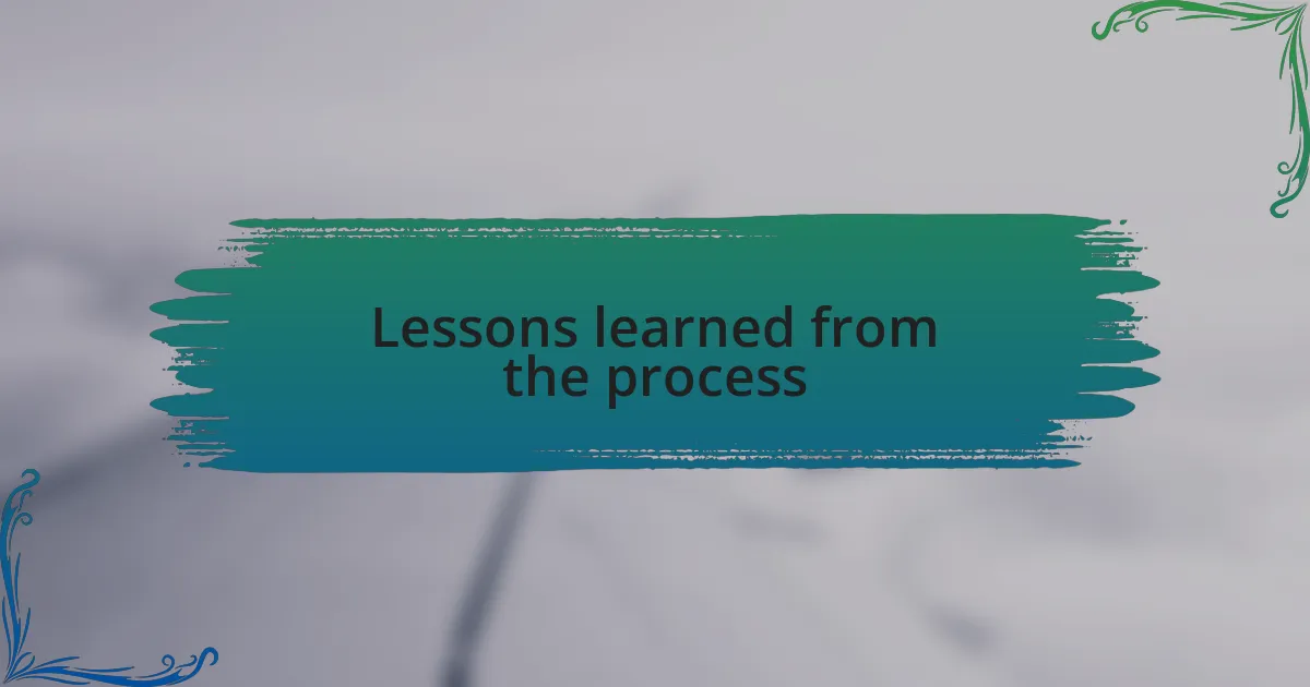 Lessons learned from the process
