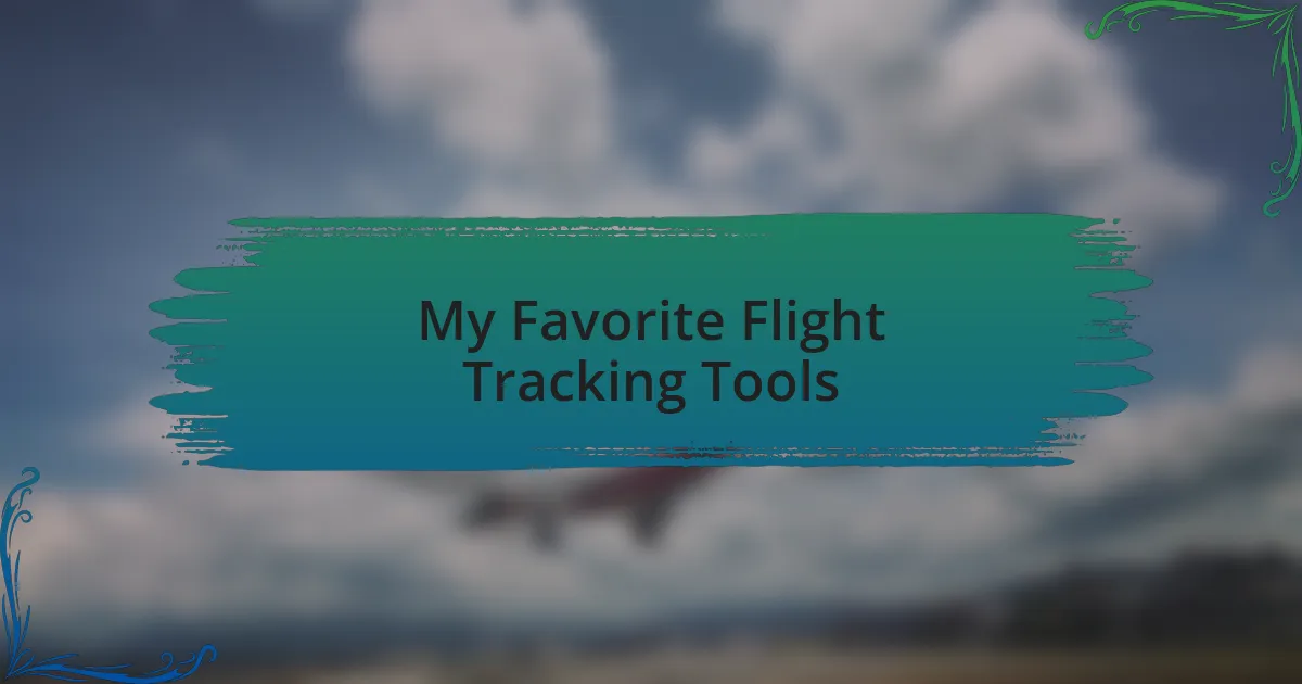My Favorite Flight Tracking Tools