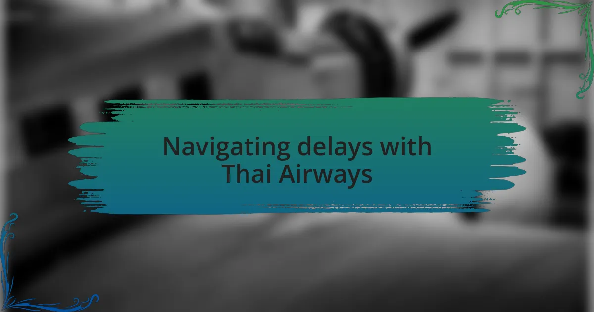 Navigating delays with Thai Airways