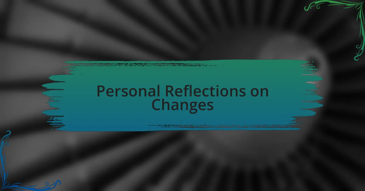 Personal Reflections on Changes