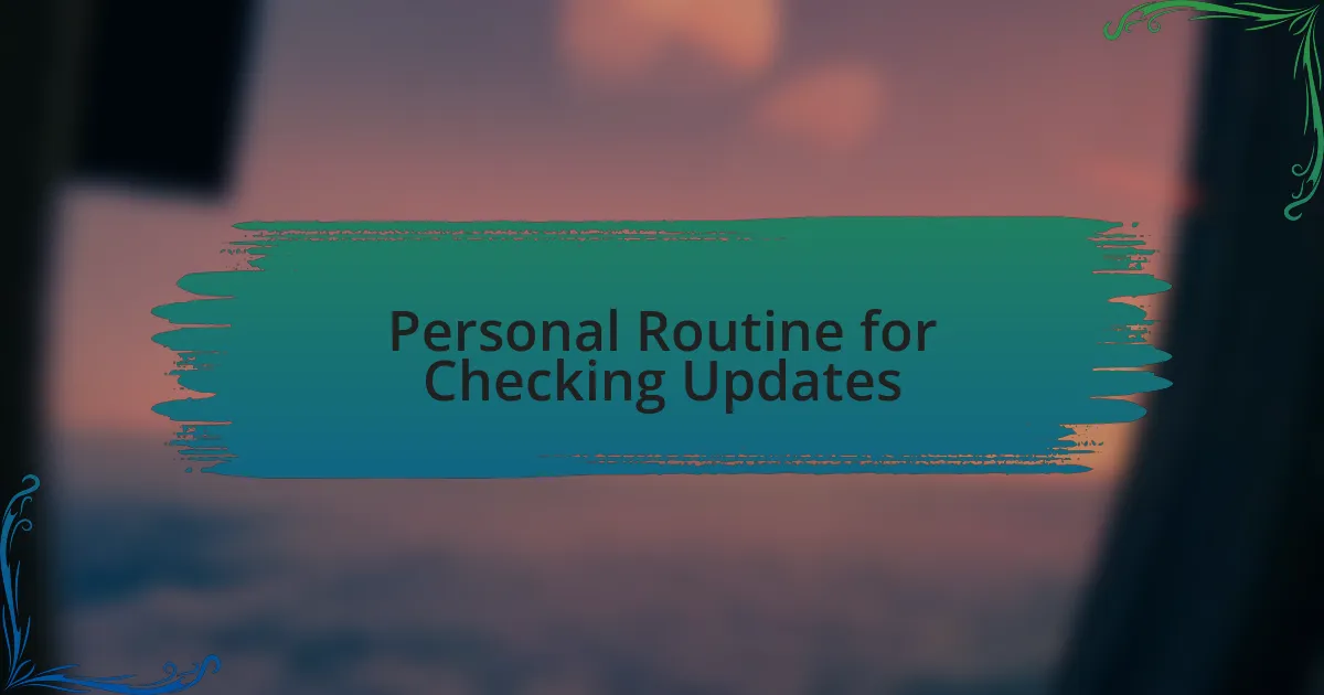 Personal Routine for Checking Updates
