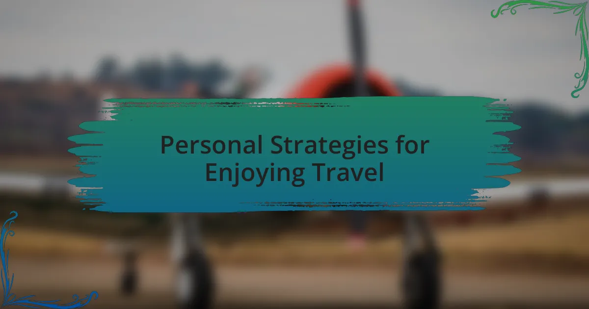 Personal Strategies for Enjoying Travel