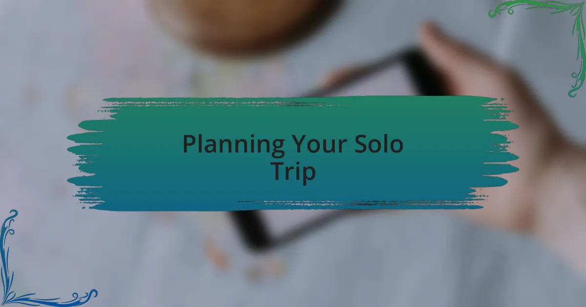 Planning Your Solo Trip