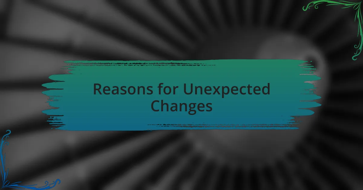 Reasons for Unexpected Changes