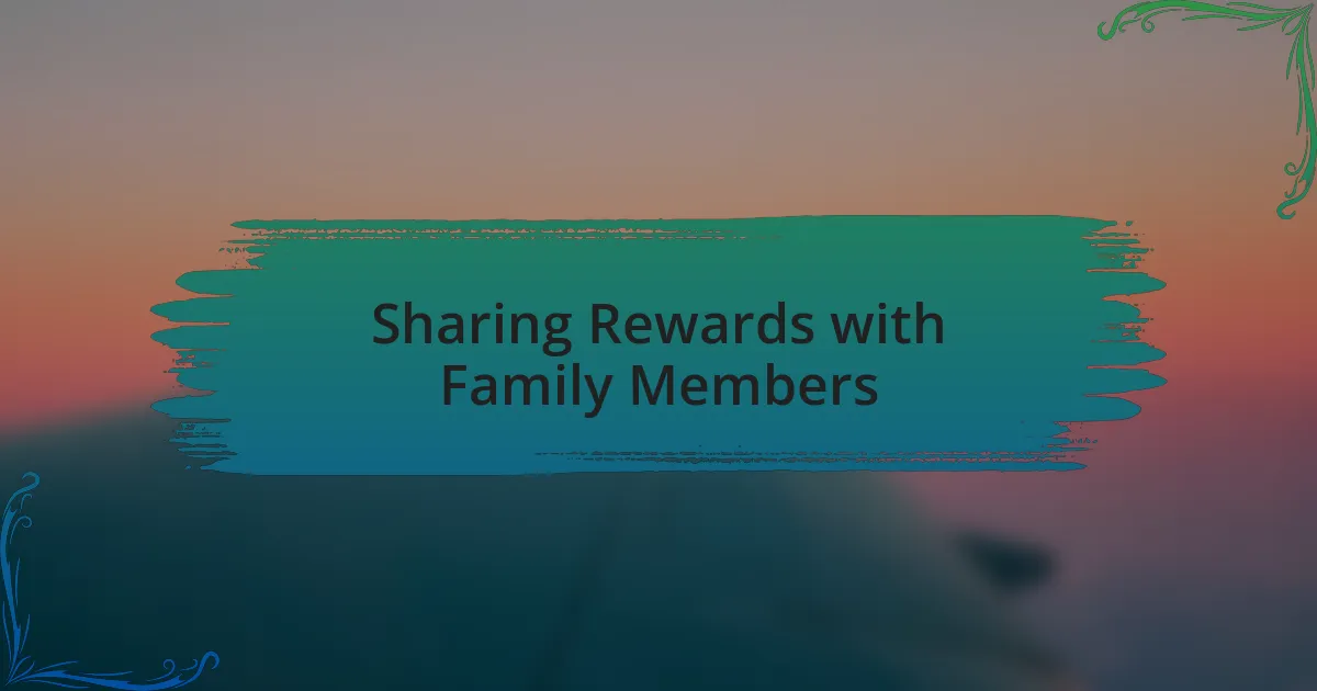 Sharing Rewards with Family Members