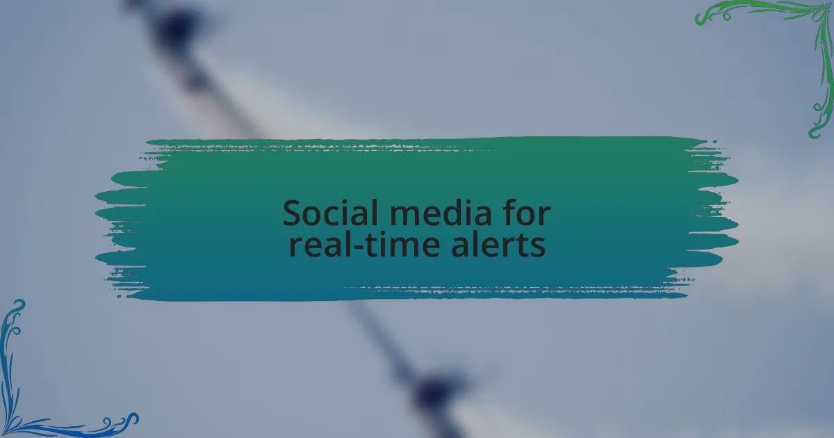 Social media for real-time alerts