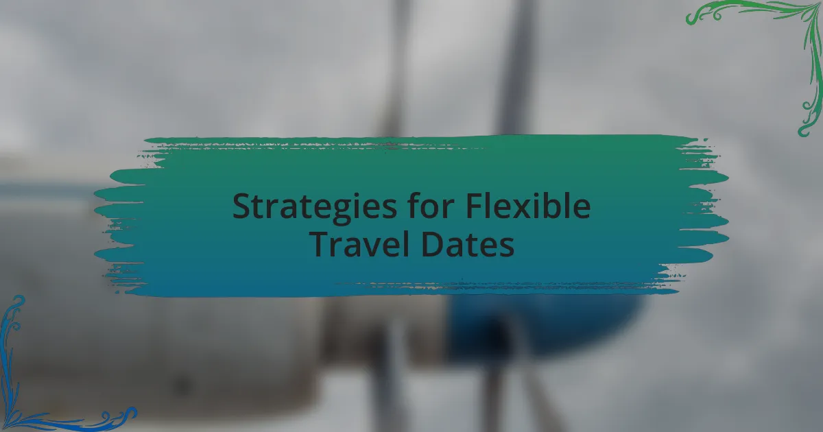 Strategies for Flexible Travel Dates