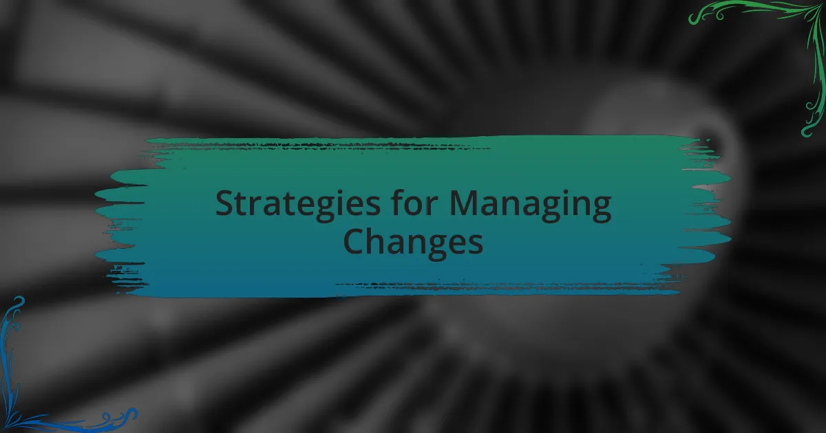 Strategies for Managing Changes
