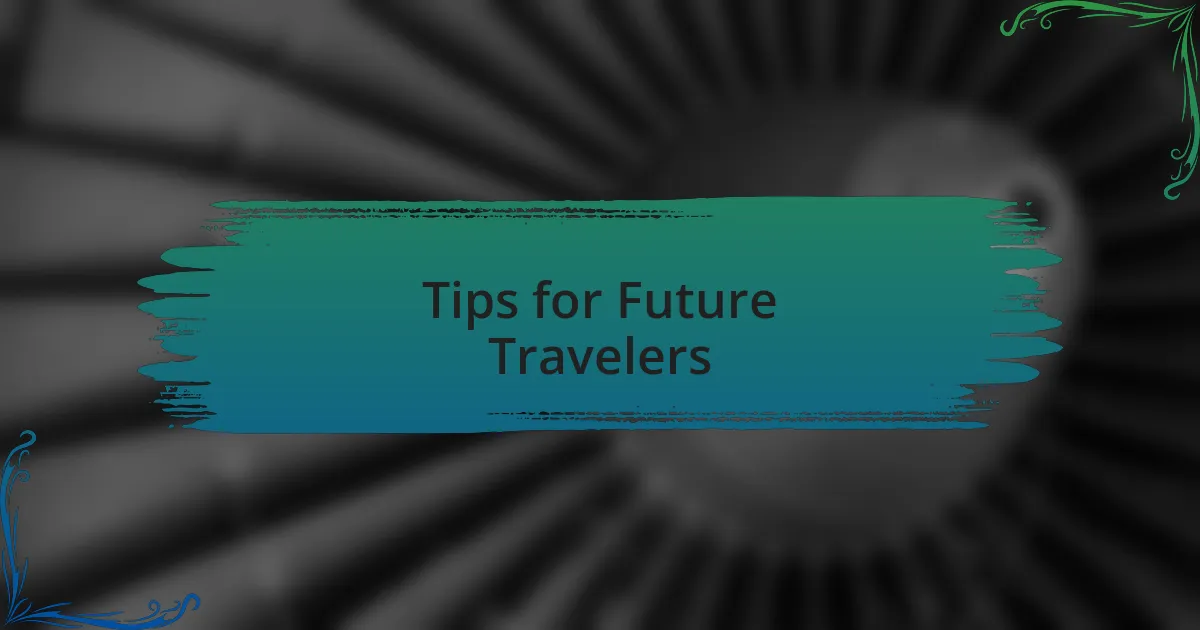Tips for Future Travelers