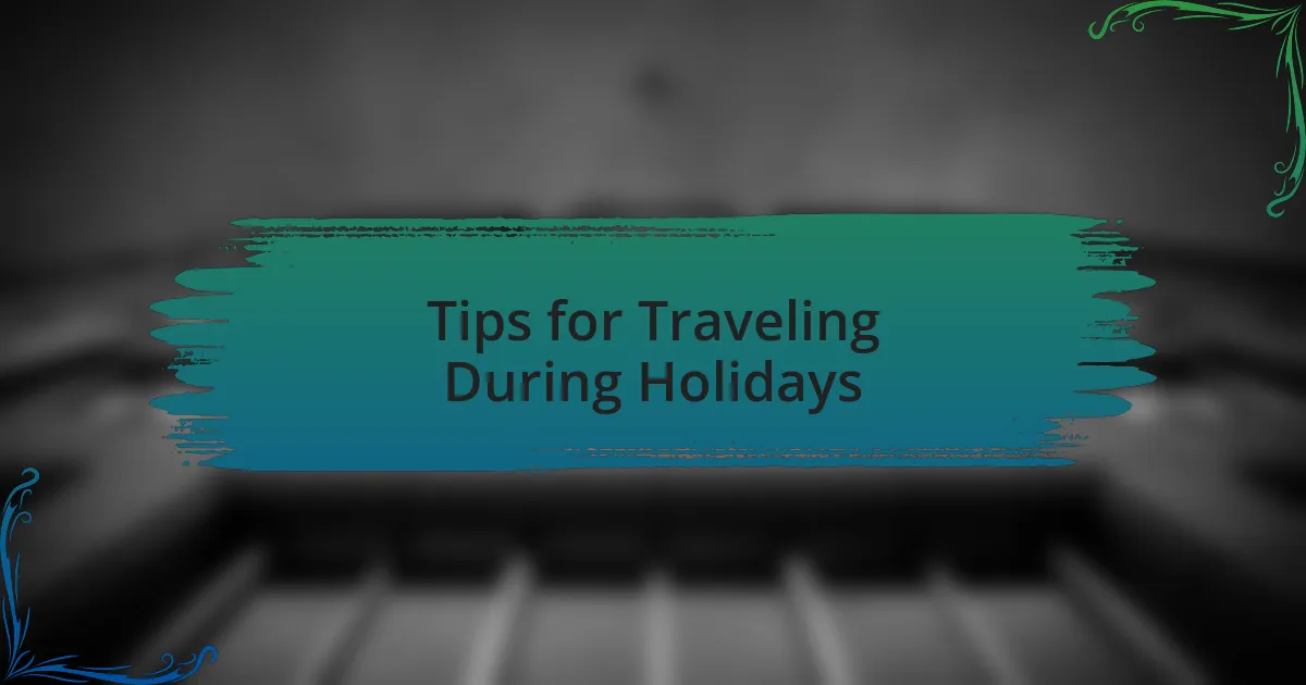 Tips for Traveling During Holidays