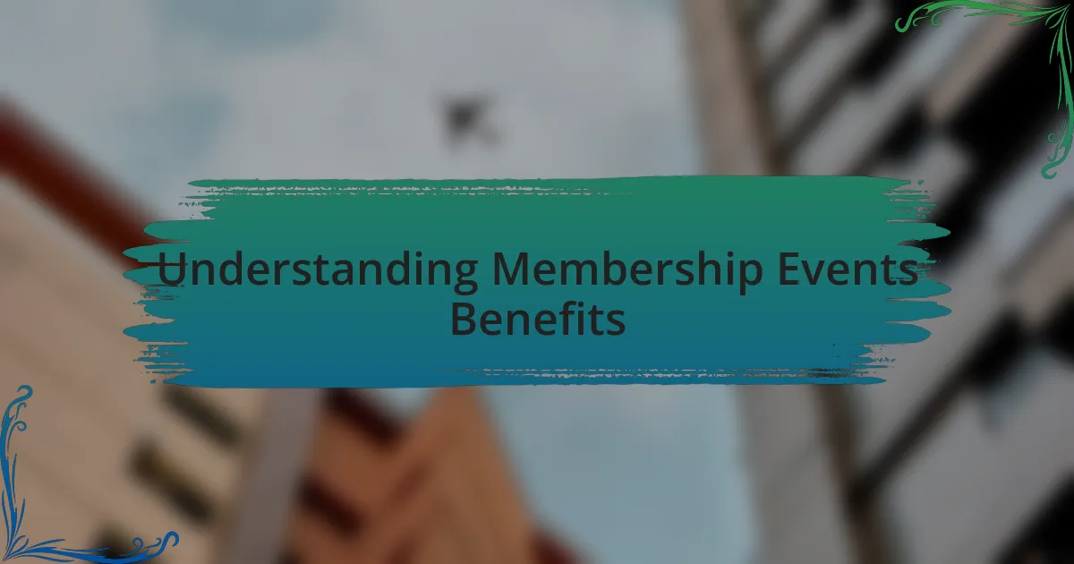 Understanding Membership Events Benefits