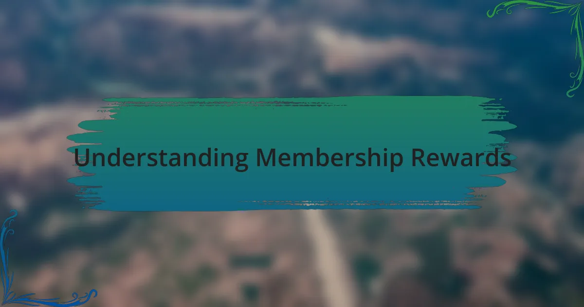 Understanding Membership Rewards