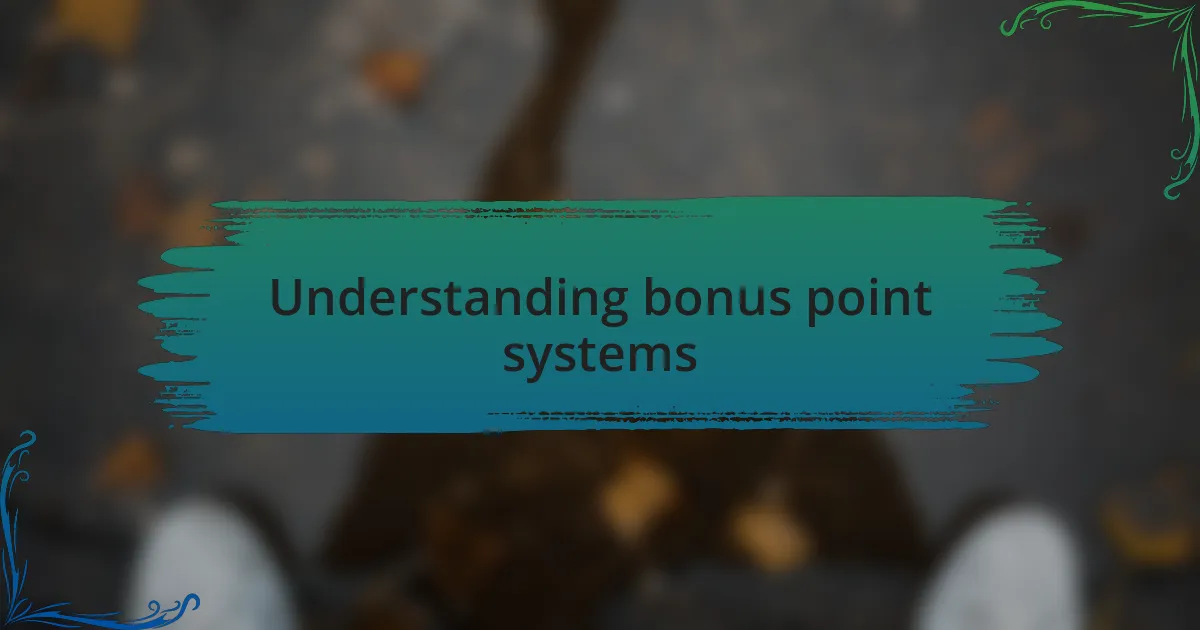 Understanding bonus point systems