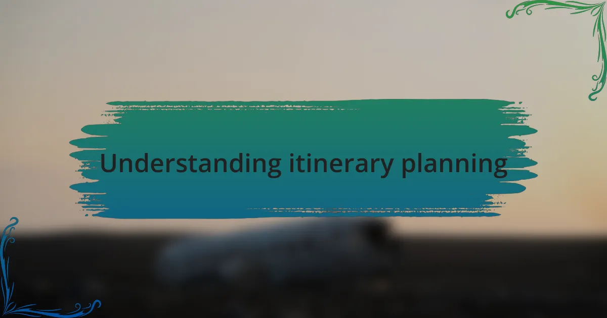 Understanding itinerary planning
