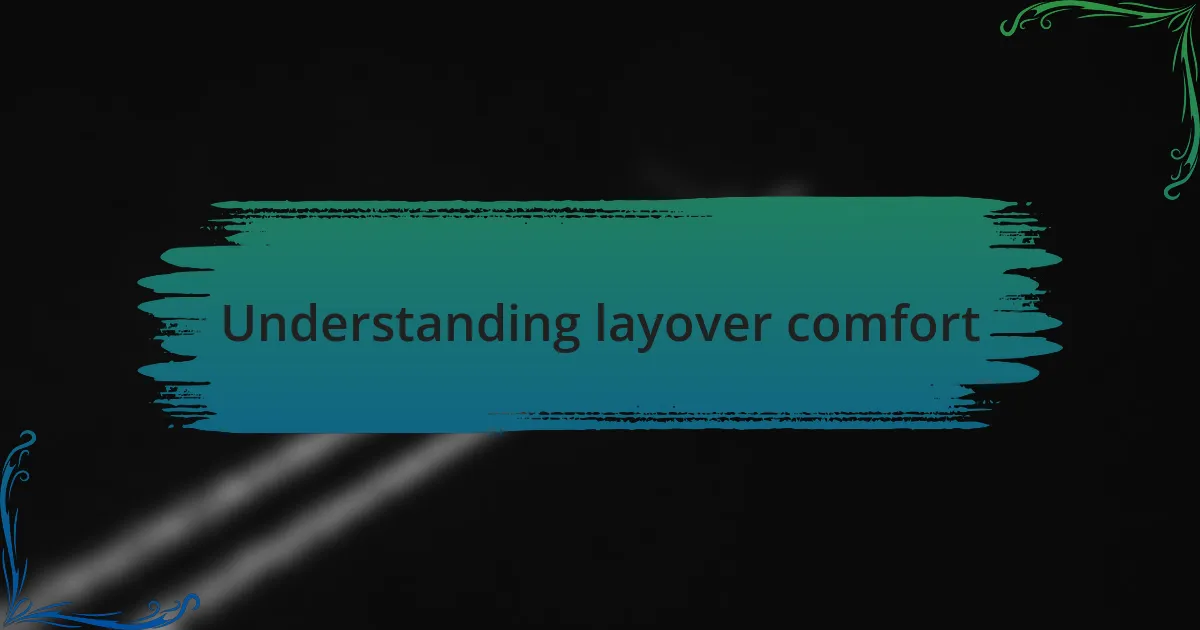 Understanding layover comfort