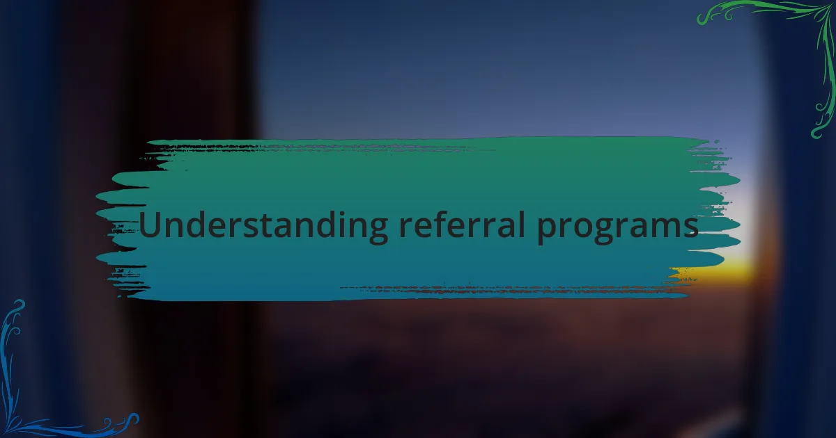 Understanding referral programs
